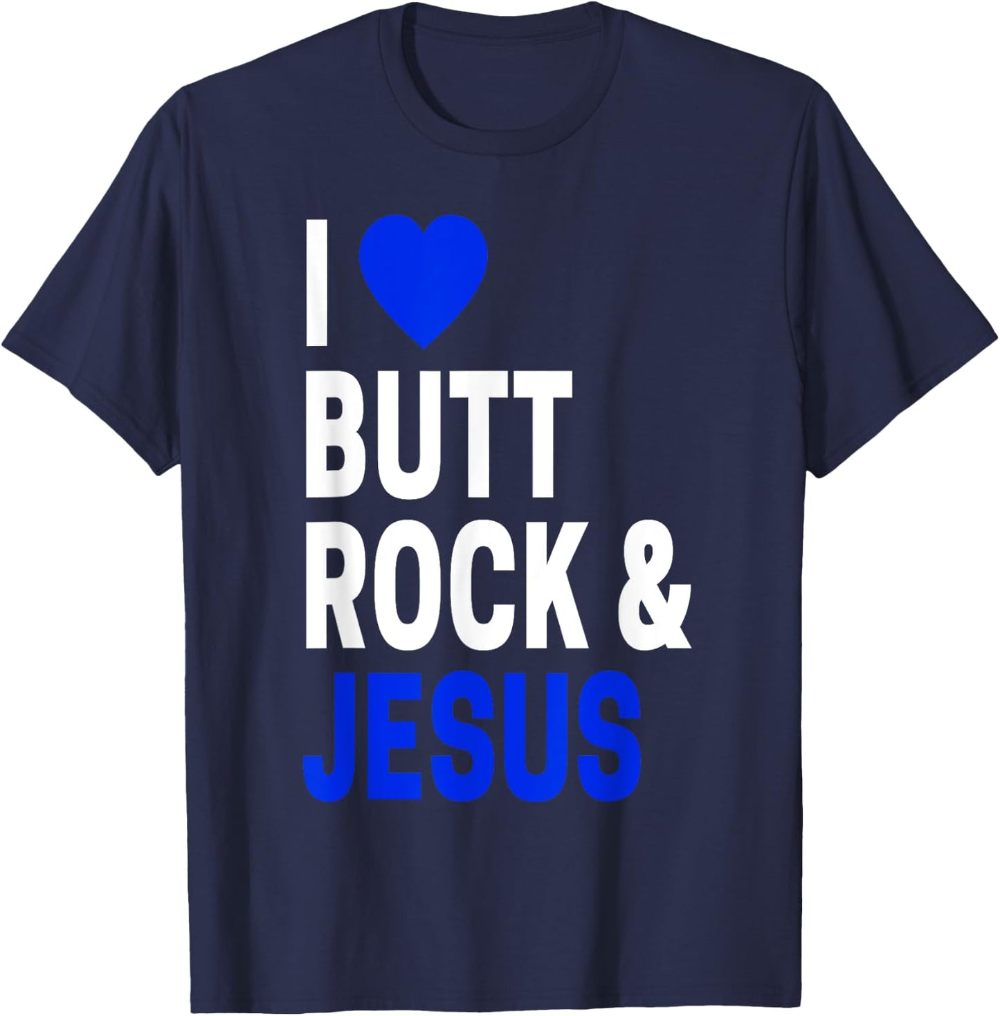 Inappropriate Gift & Women I Love Butt Rock & Jesus T-Shirt - T-Shirt | Navy