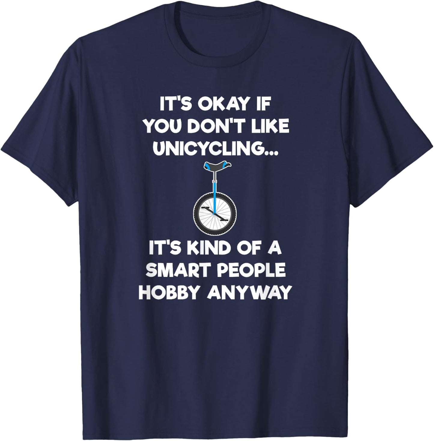 Unicycle Funny Shirt - Unicycling Smart People T-Shirt - T-Shirt | Navy