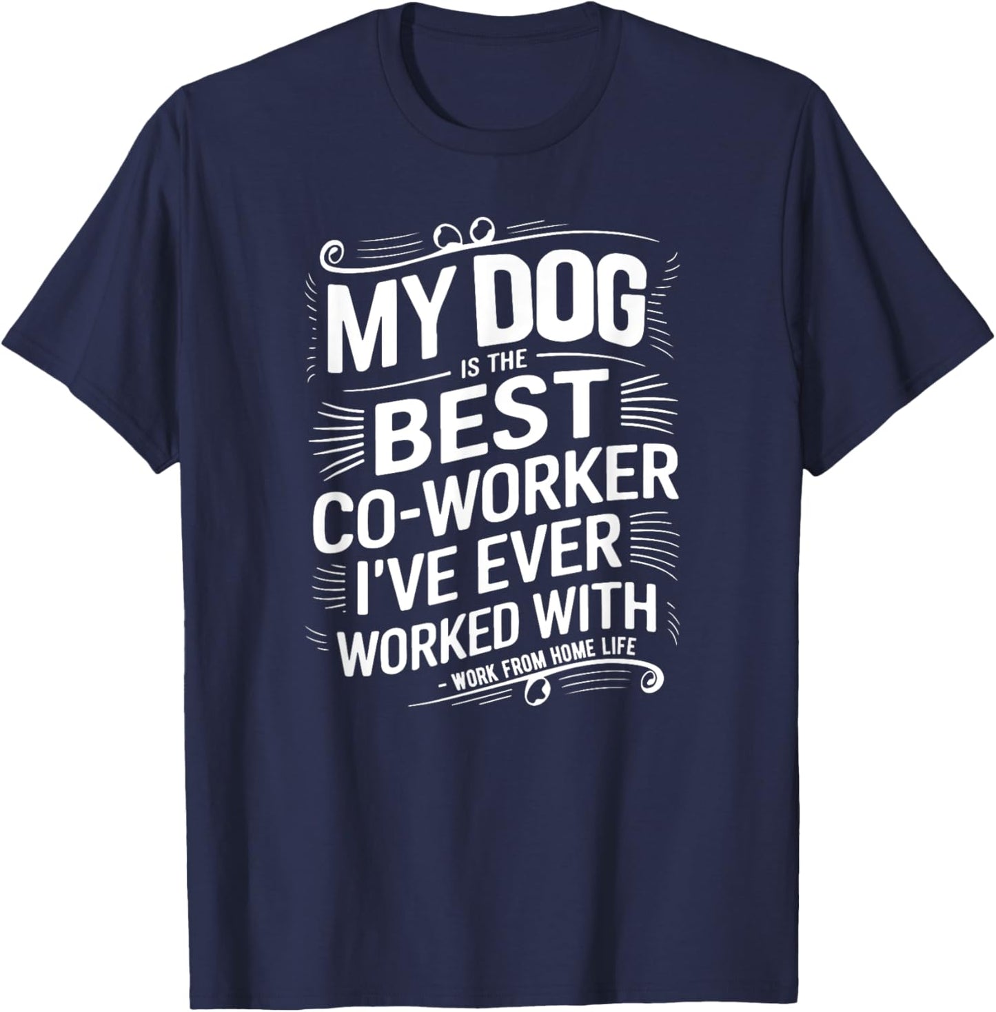 Dog Is The Best Co-Worker I've Ever Worked With Funny WFH Men Women Kids T-Shirt - T-Shirt | Navy