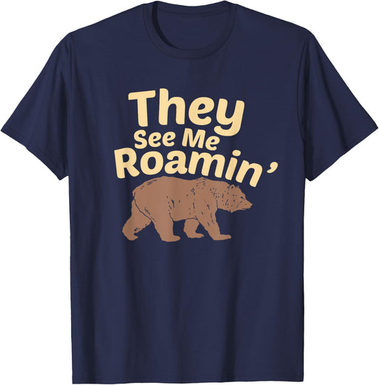 They See Me Roamin’ Funny Hiking Bear Wilderness Design T-Shirt - T-Shirt | Navy