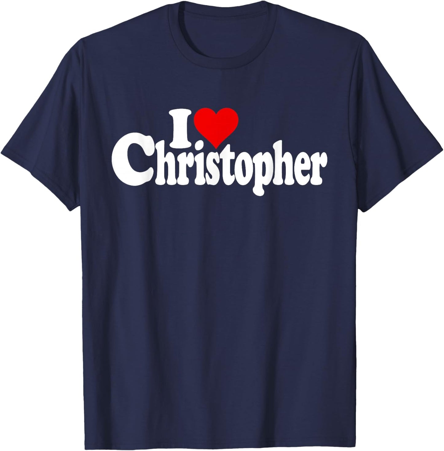 I Love Heart Christopher Chris Name on a T-Shirt - T-Shirt | Navy