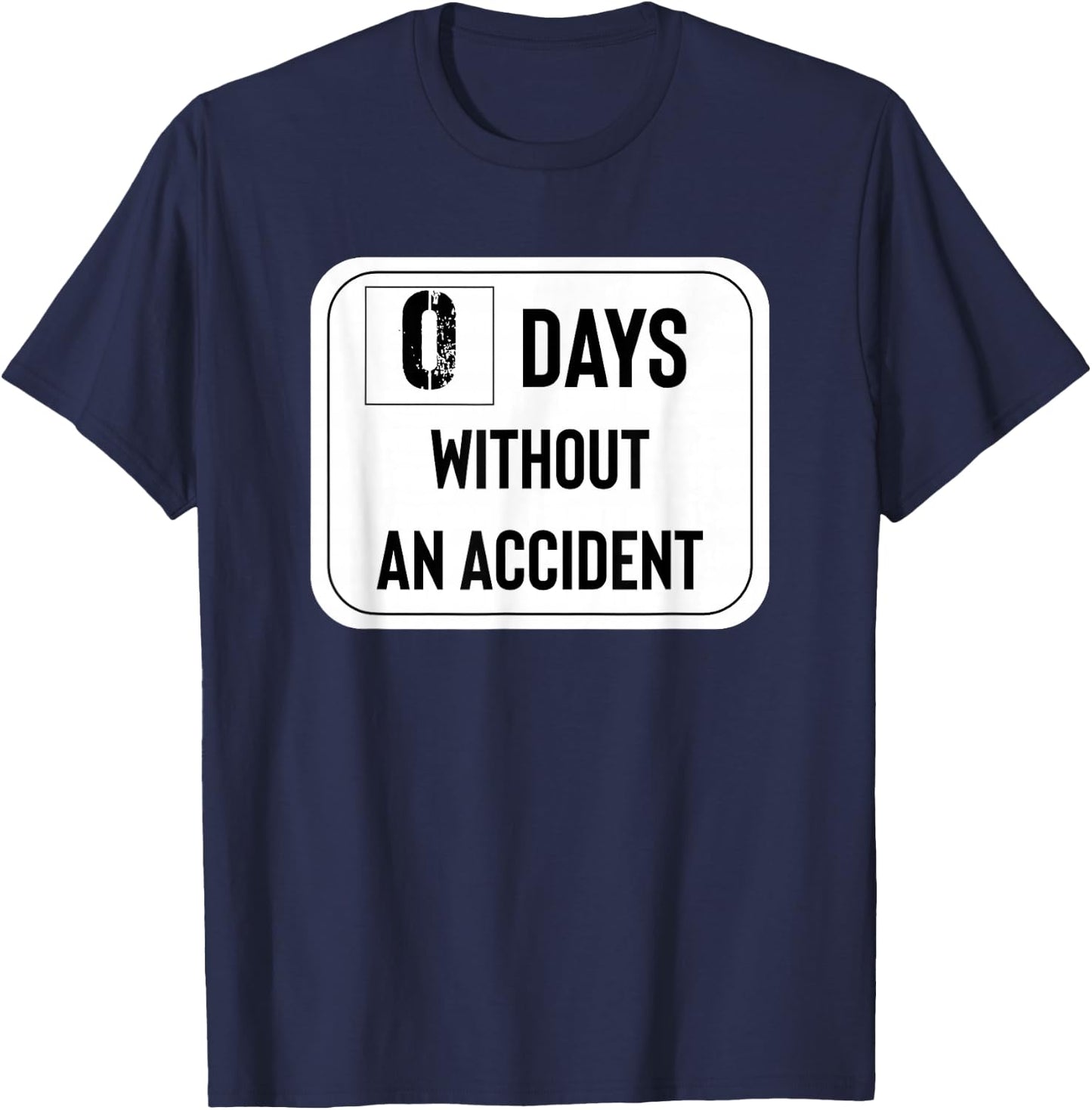 Zero Days Without an Accident T-Shirt - T-Shirt | Navy