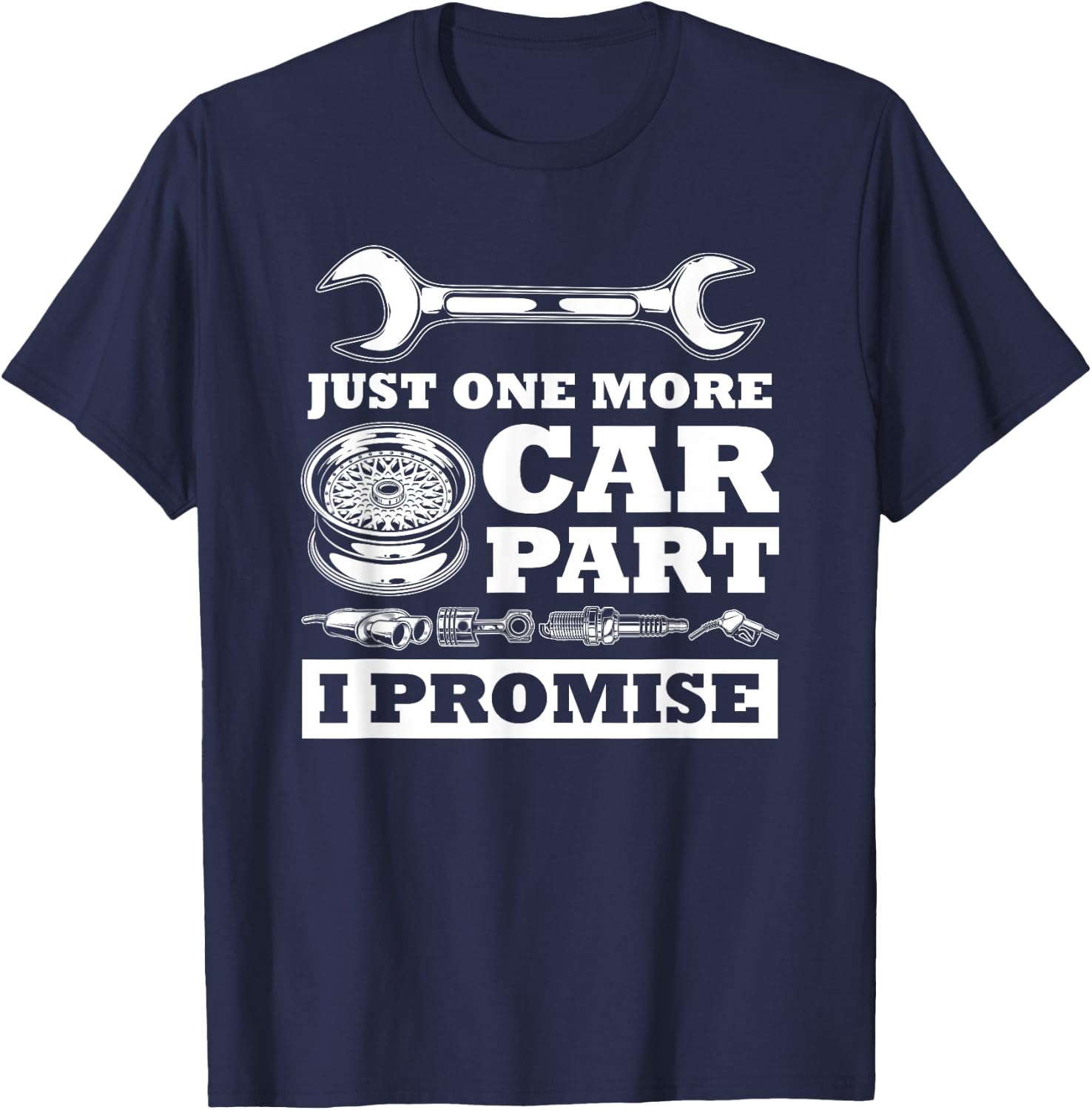 Just One More Car Part I Promise Funny Cars Owner Driver T-Shirt - T-Shirt | Navy