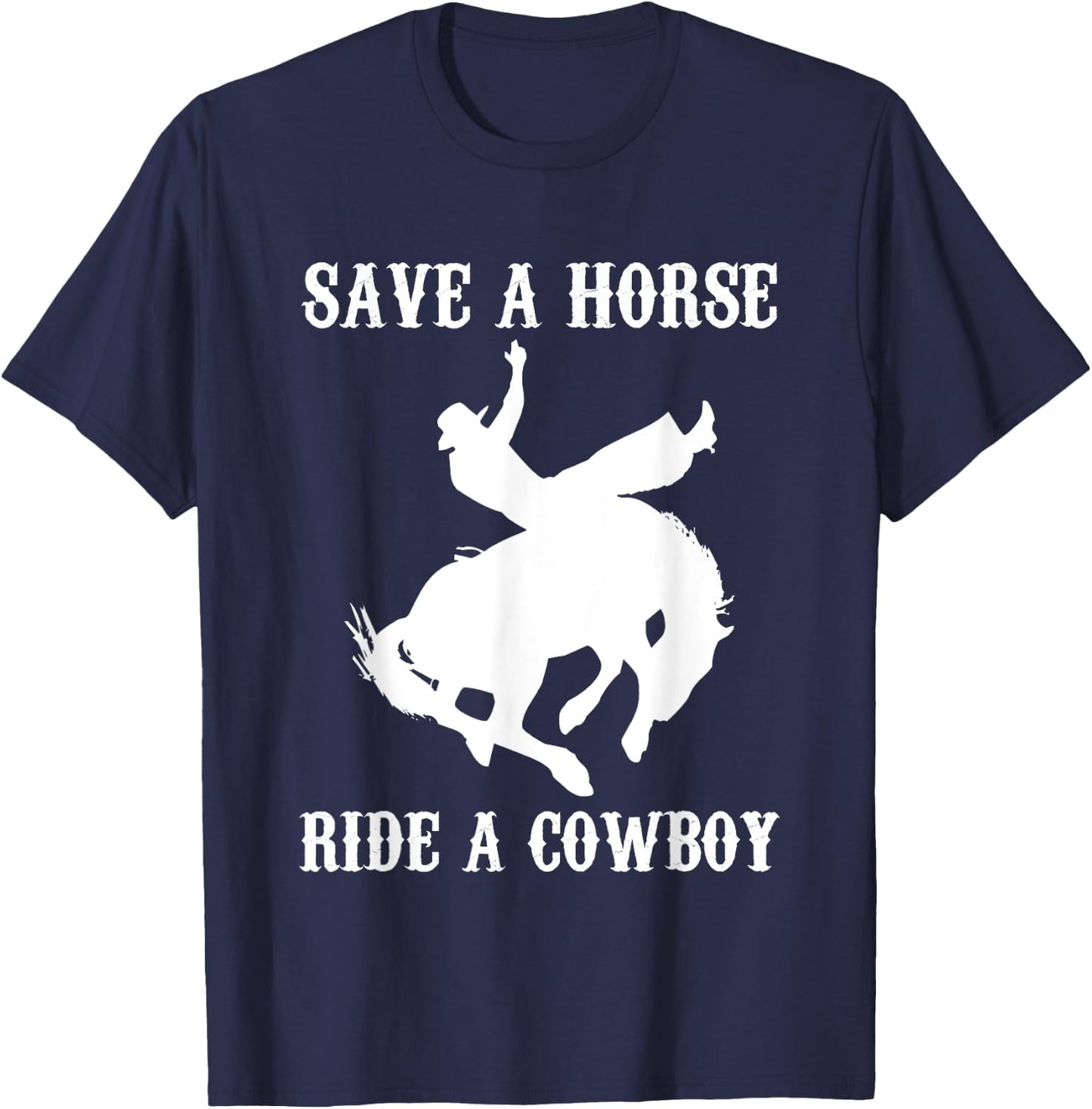 Save A Horse, Ride A Cowboy - Funny Country Music Western T-Shirt - T-Shirt | Navy