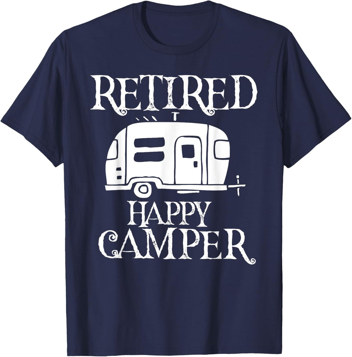 Retire Retired Happy Camper Retirement Party Gift T-Shirt - T-Shirt | Navy