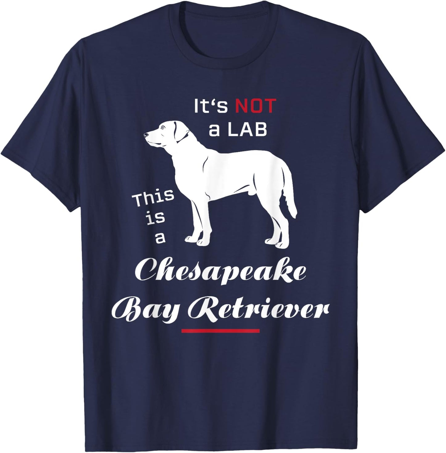 It's not a Lab this is a Chesapeake Bay Retriever T-Shirt - T-Shirt | Navy