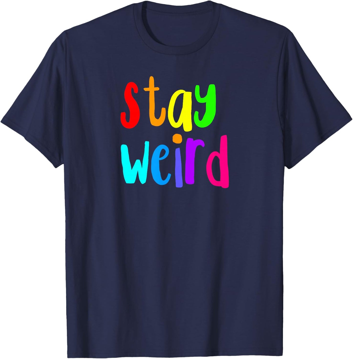 Stay Weird Rainbow Letters T-Shirt - T-Shirt | Navy