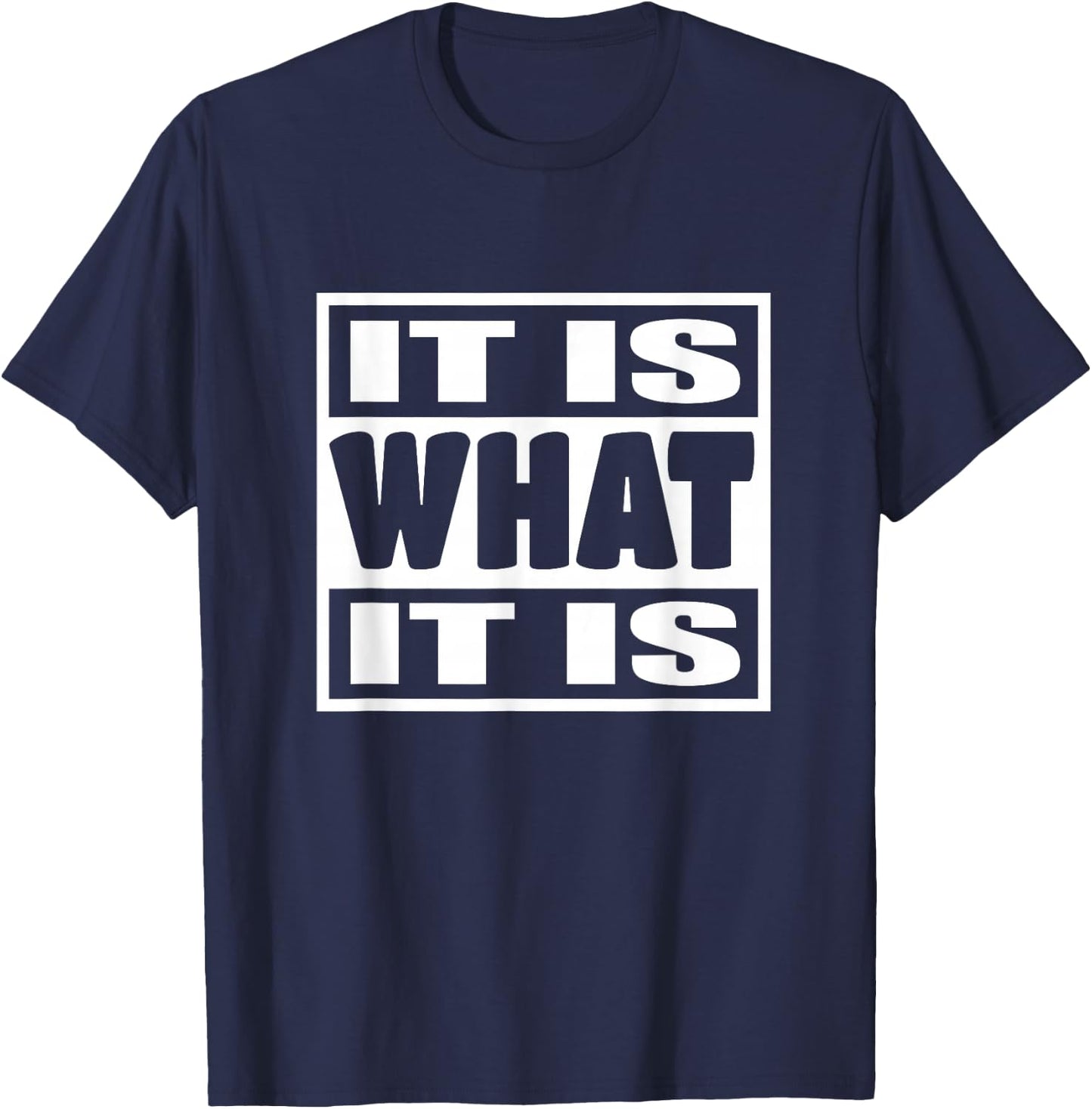 'It is What It is' - Witty Phrase Graphic Chill Attitude 113 T-Shirt - T-Shirt | Navy
