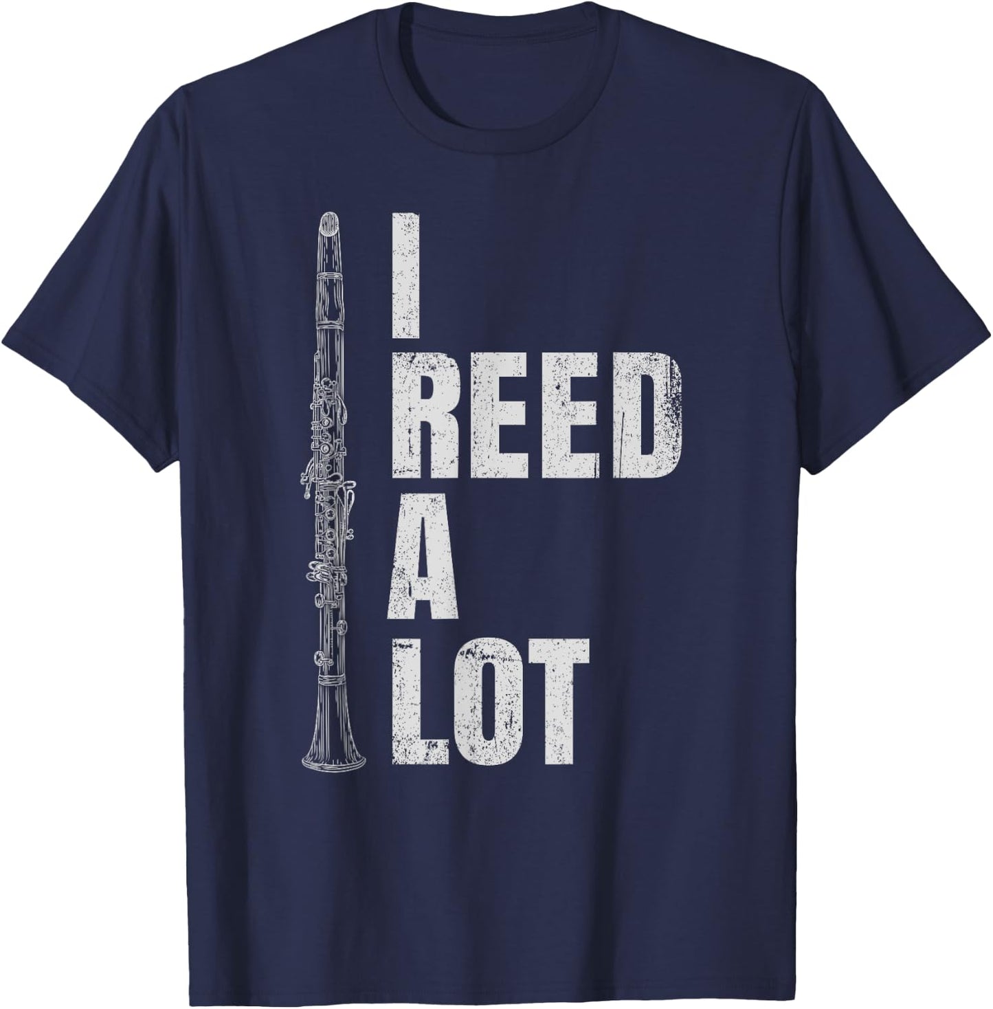 Funny Clarinet Word Game I Reed A Lot Clarinet Player T-Shirt - T-Shirt | Navy