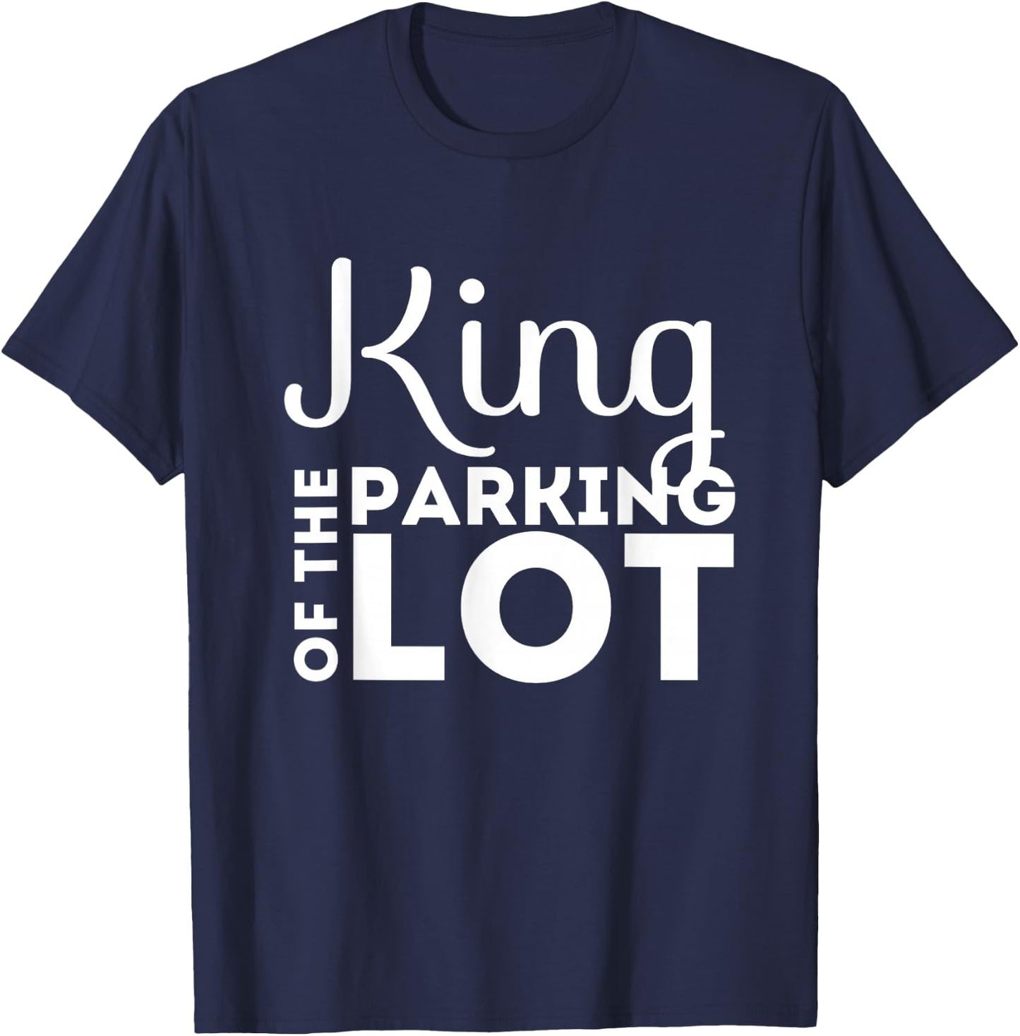Parking Lot Attendant Funny Gift | King of Parking Lot Shirt T-Shirt - T-Shirt | Navy