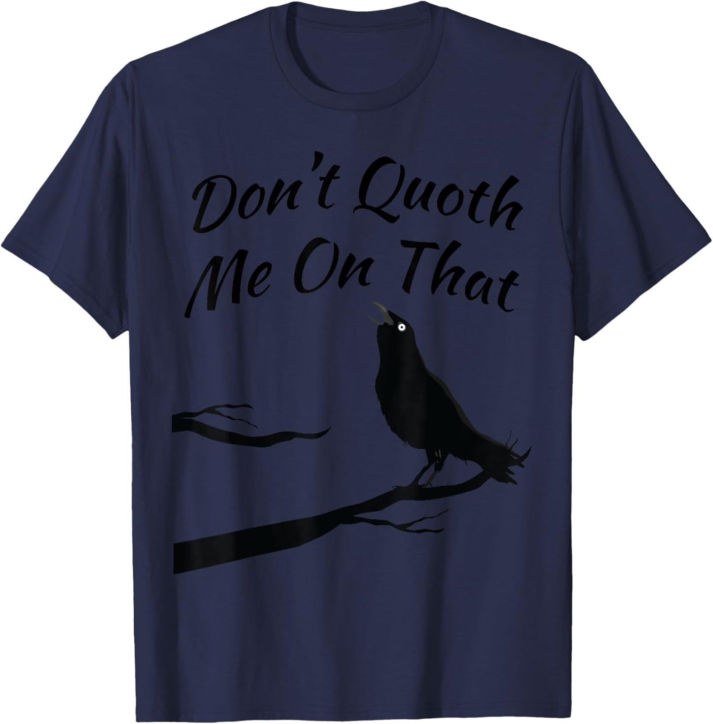 Funny Edgar Allan Poe Quoth The Raven Nevermore Quote T-Shirt - T-Shirt | Navy