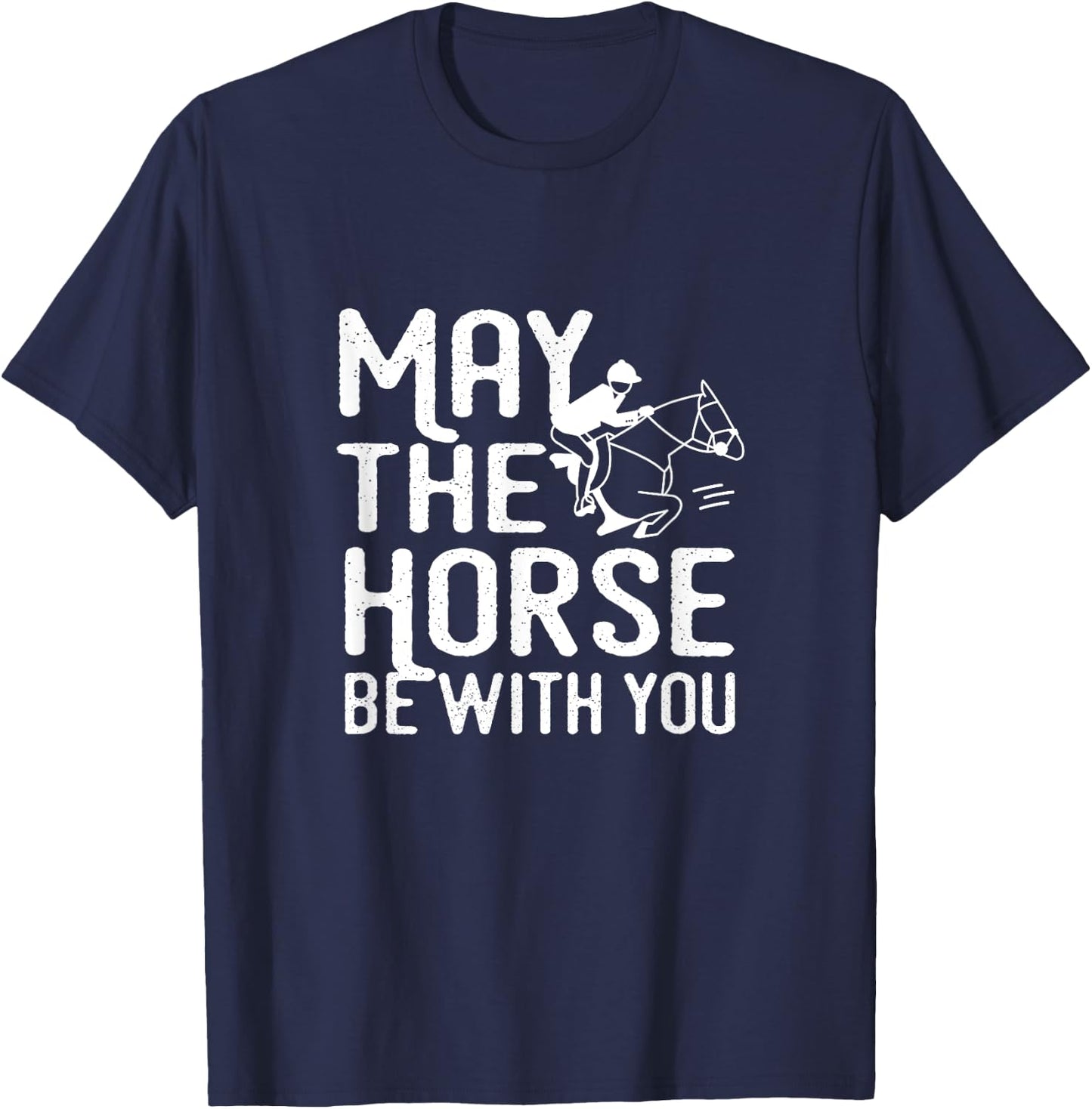 May the Horse Be With You - Funny Horse Shirt T-Shirt - T-Shirt | Navy