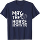 May the Horse Be With You - Funny Horse Shirt T-Shirt - T-Shirt | Navy