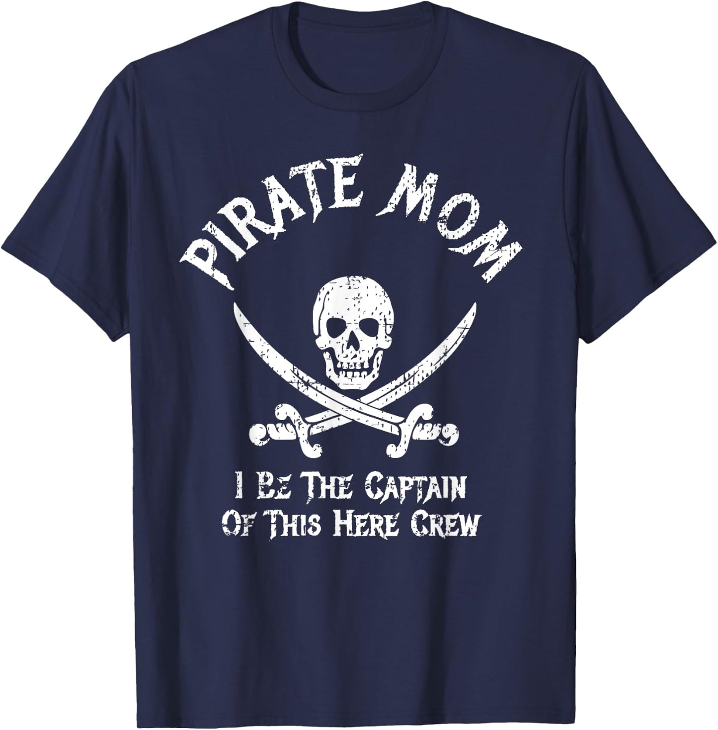 Pirate Mom Captain Of Here Crew Funny Pirate Mom T-Shirt - T-Shirt | Navy