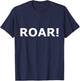 Shirt That Says Roar T-Shirt - T-Shirt | Navy