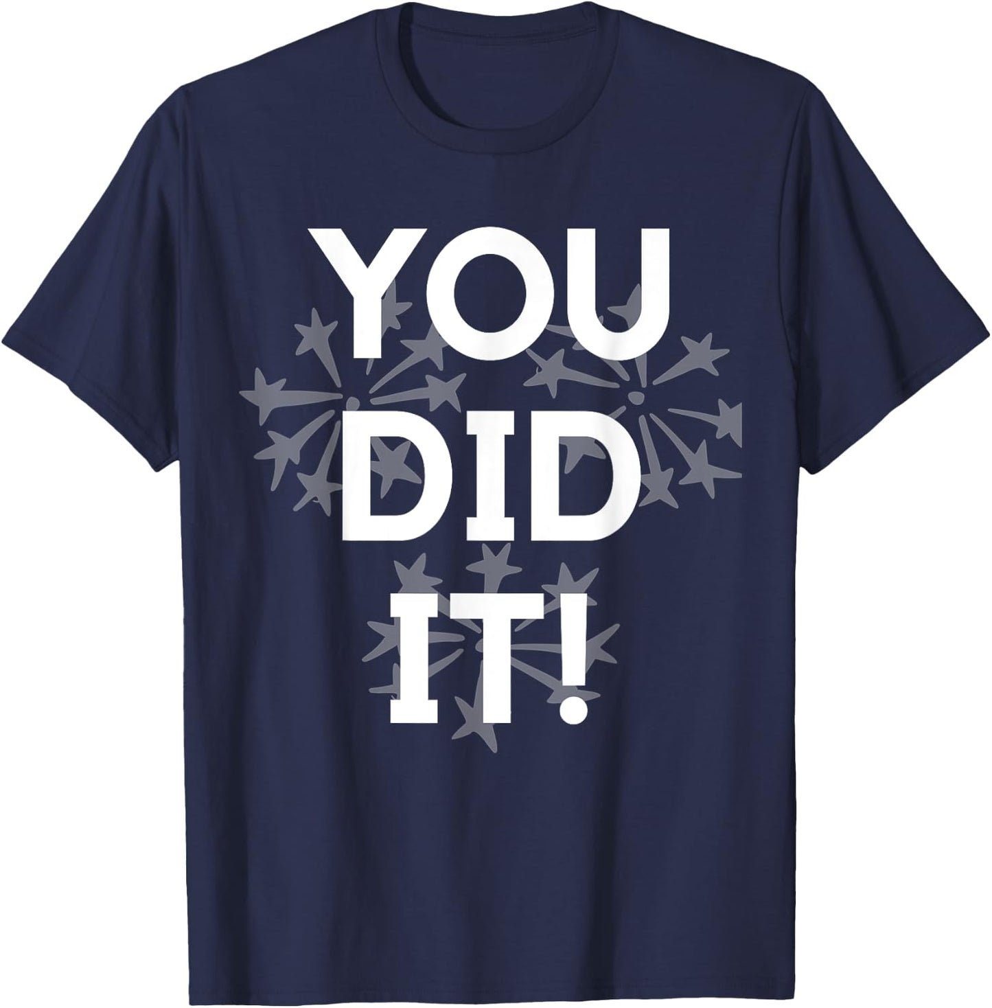 Congrats You Did It Congratulations Graduation Win Promotion T-Shirt - T-Shirt | Navy