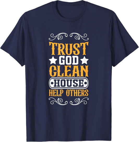 Trust God Clean House Help Others Christian Motivational T-Shirt - T-Shirt | Navy