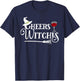 Cheers Witches! - Fun Witch Halloween Shirt T-Shirt - T-Shirt | Navy