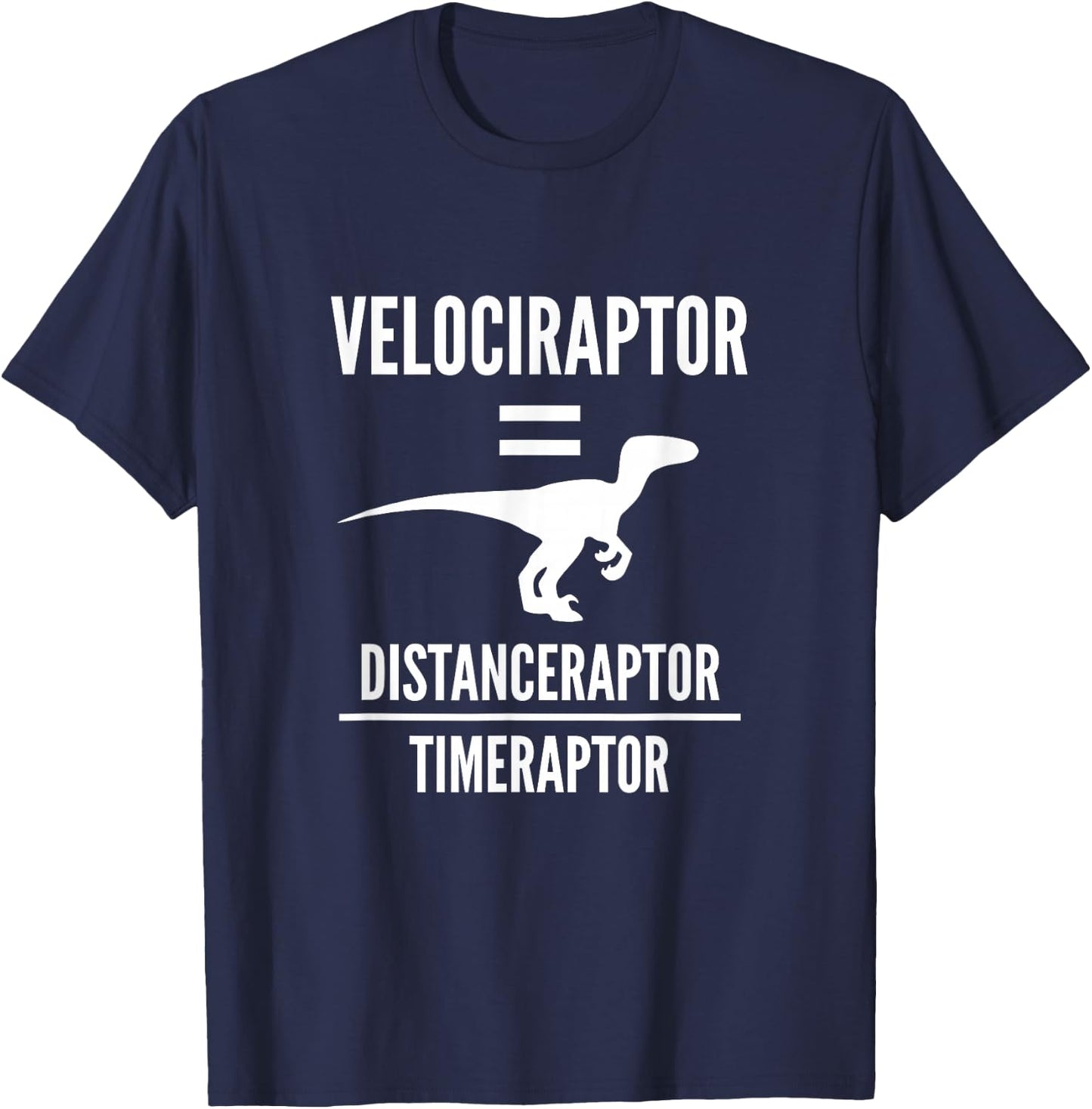 Funny Physics Gift | Velociraptor Dinosaur Science Pun Joke T-Shirt - T-Shirt | Navy