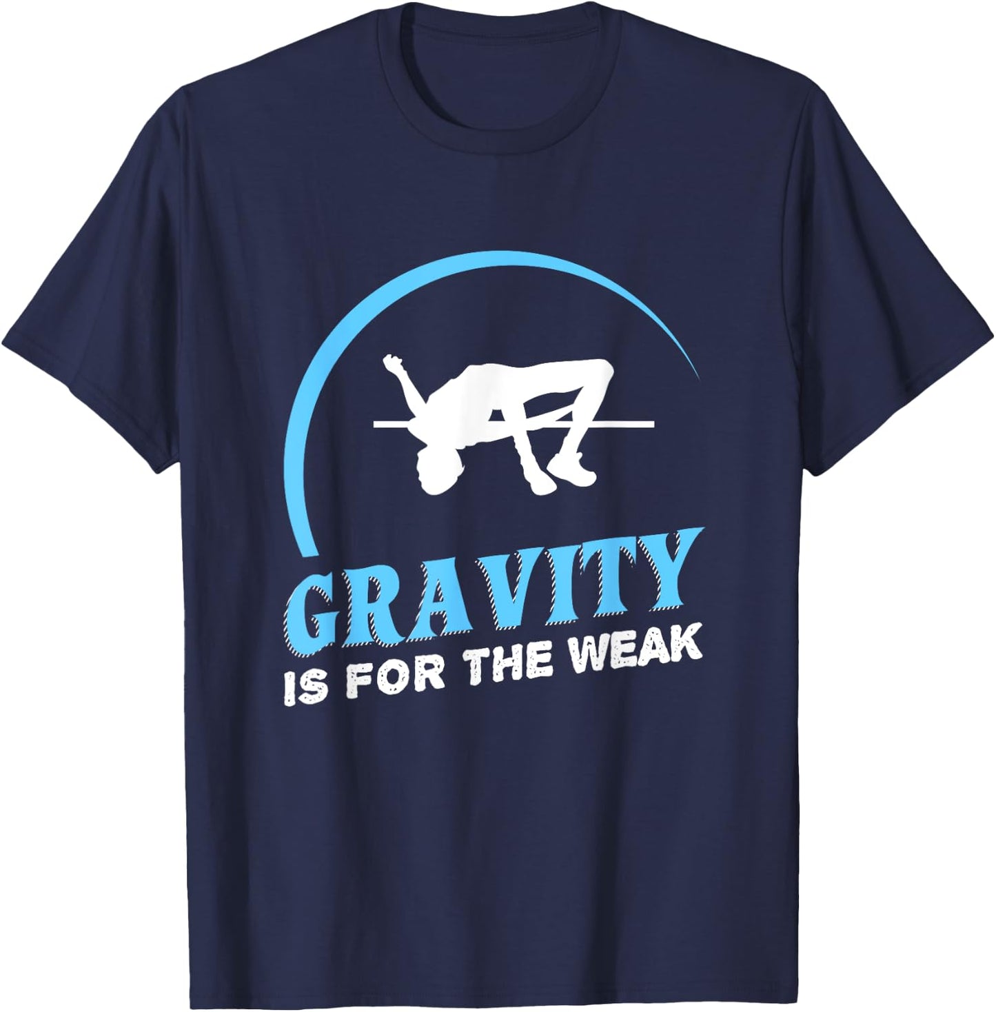 Gravity Is For The Weak High Jump Track T-Shirt - T-Shirt | Navy