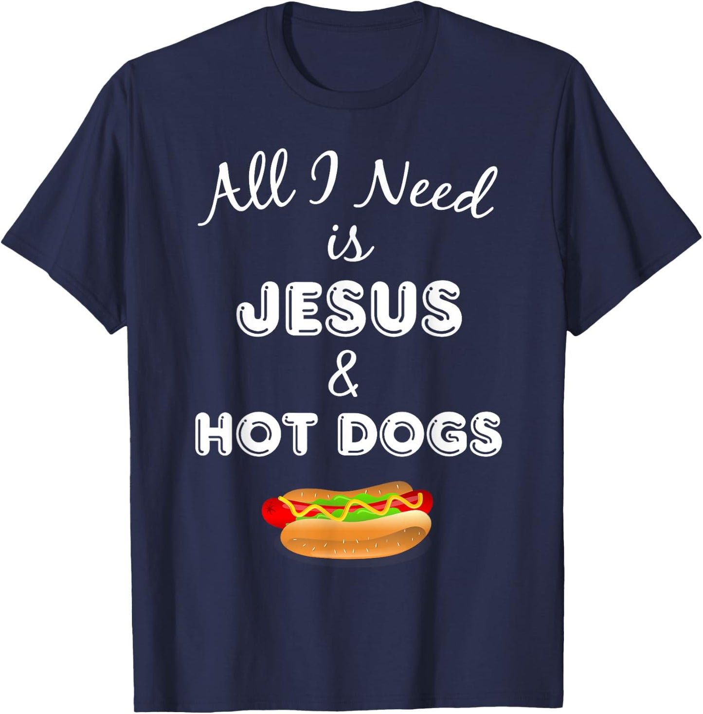 All I Need is Jesus & Hot Dogs Christian Foodie T-Shirt - T-Shirt | Navy