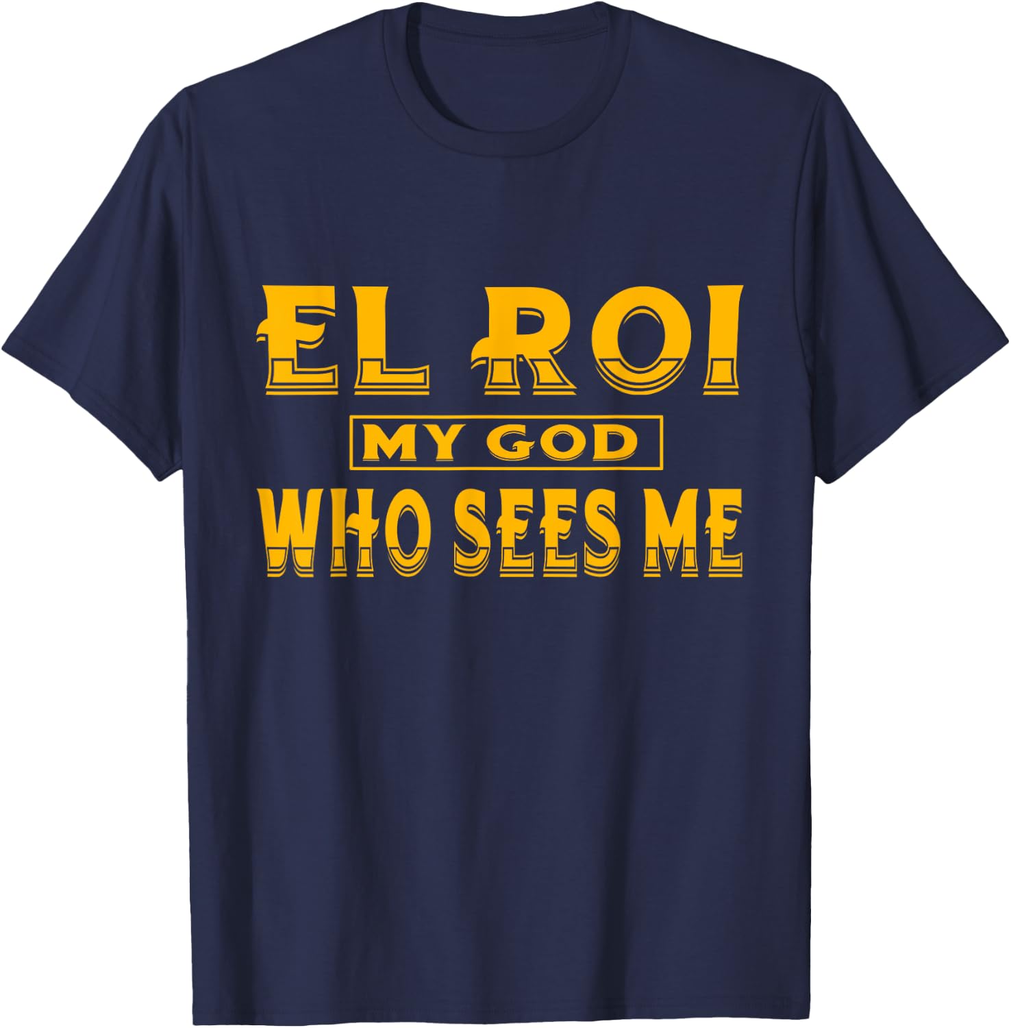 El Roi My God Who Sees Me - NSPPD Morning prayer T-Shirt - T-Shirt | Navy