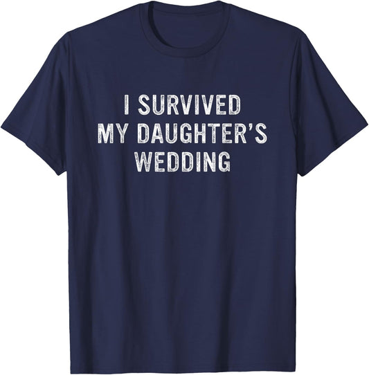 I Survived My Daughter's Wedding Funny Father Mother T-Shirt - T-Shirt | Navy