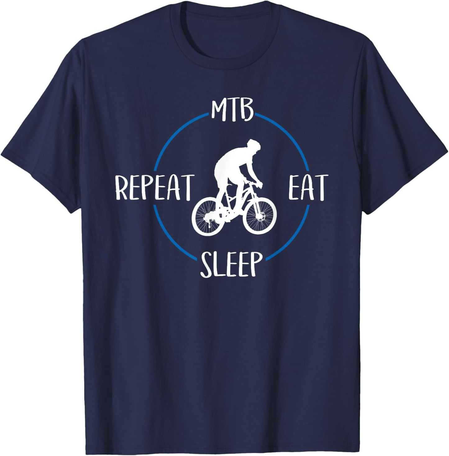 MTB Eat Sleep Repeat Gift Mountain Bikers T-Shirt - T-Shirt | Navy