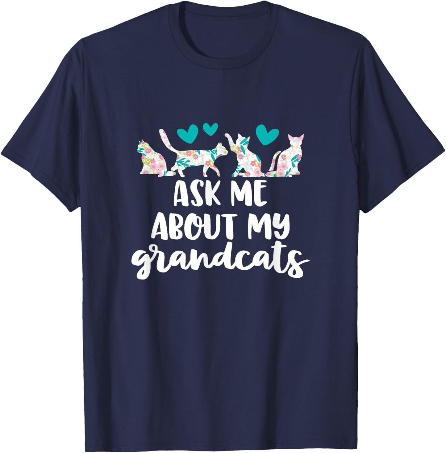 Ask Me About My Grandcats Funny Grandparent Cat Mom Gift T-Shirt - T-Shirt | Navy