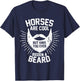 Horses are Cool but Have you ever Ridden a Beard T-Shirt - T-Shirt | Navy