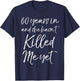 60th Anniversary 60 Years in and She Hasn't Killed Me Yet T-Shirt - T-Shirt | Navy