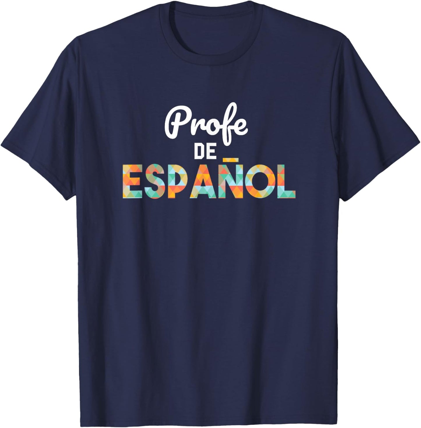 Spanish Teacher - Profe de Espanol Shirt - Latin Women T-Shirt - T-Shirt | Navy