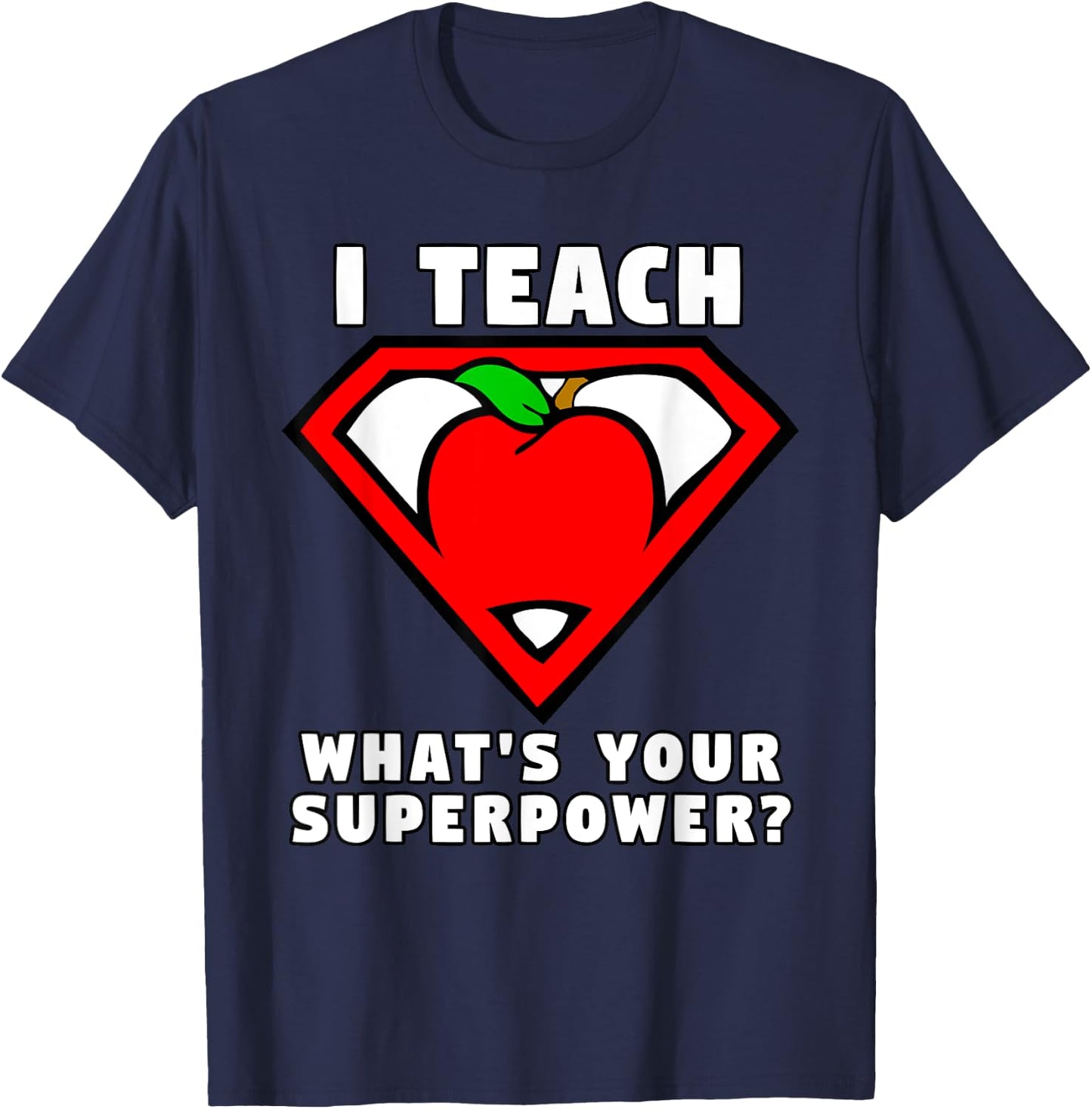 I Teach What's Your Superpower Superhero Teacher Apple Shirt T-Shirt - T-Shirt | Navy