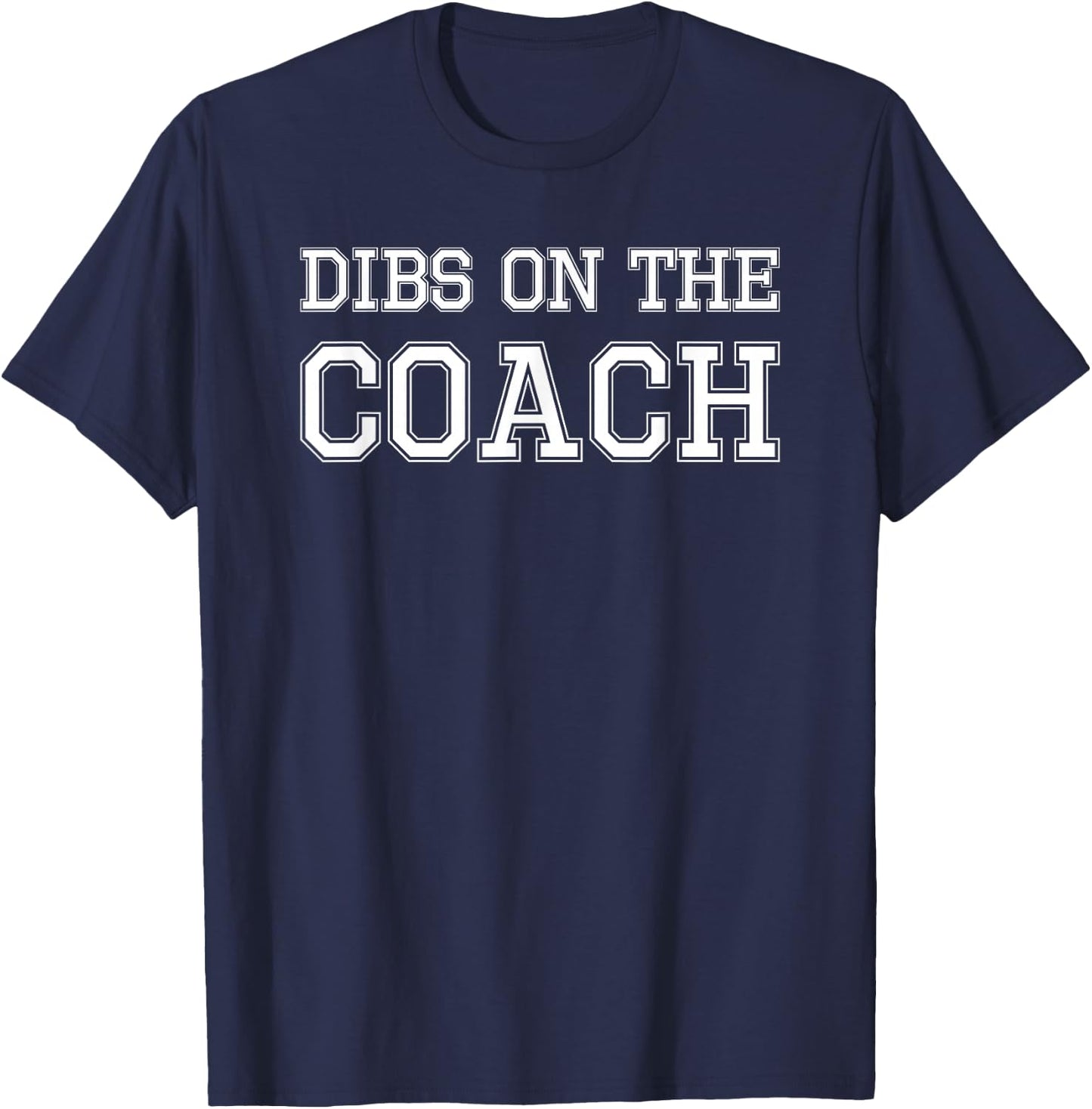 Dibs On The Coach design for Coach's Wife T-Shirt - T-Shirt | Navy