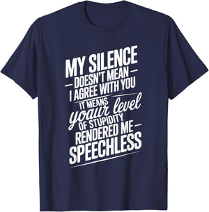 Funny Quotes My Silence Doesn't Mean I Agree with You T-Shirt - T-Shirt | Navy