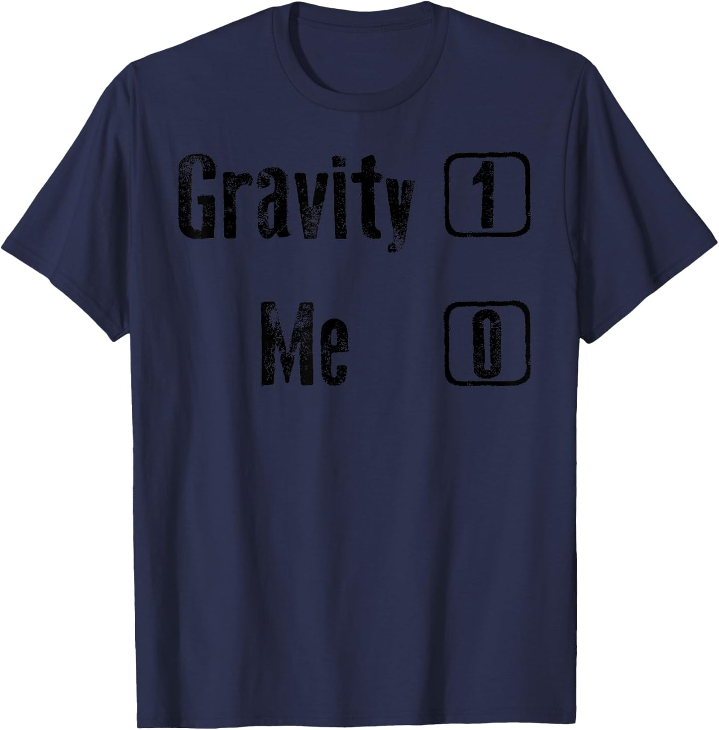 Gravity 1 Me 0 Shirt | Funny Broken Bones Leg & Arm Gift T-Shirt - T-Shirt | Navy