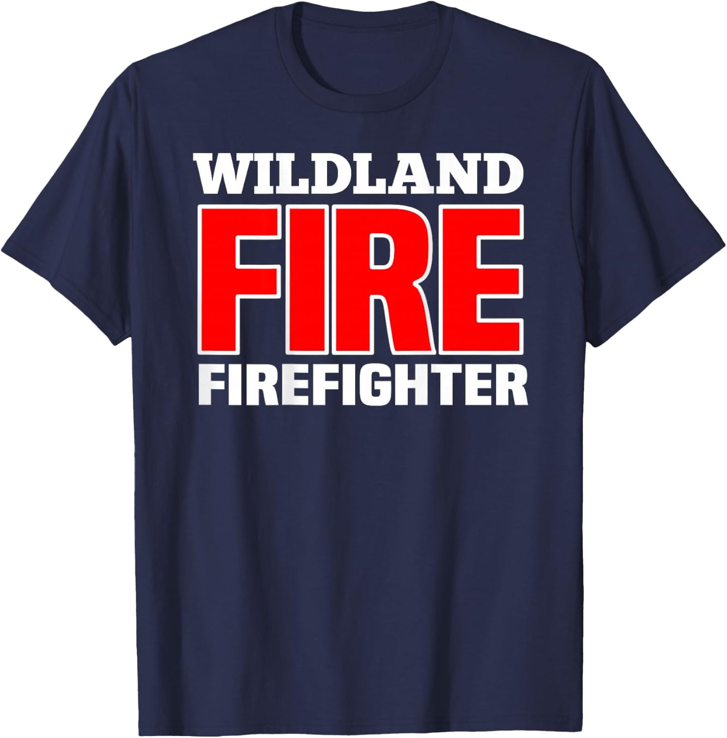 Wildland Fire Rescue Department Firefighters Firemen Uniform T-Shirt - T-Shirt | Navy