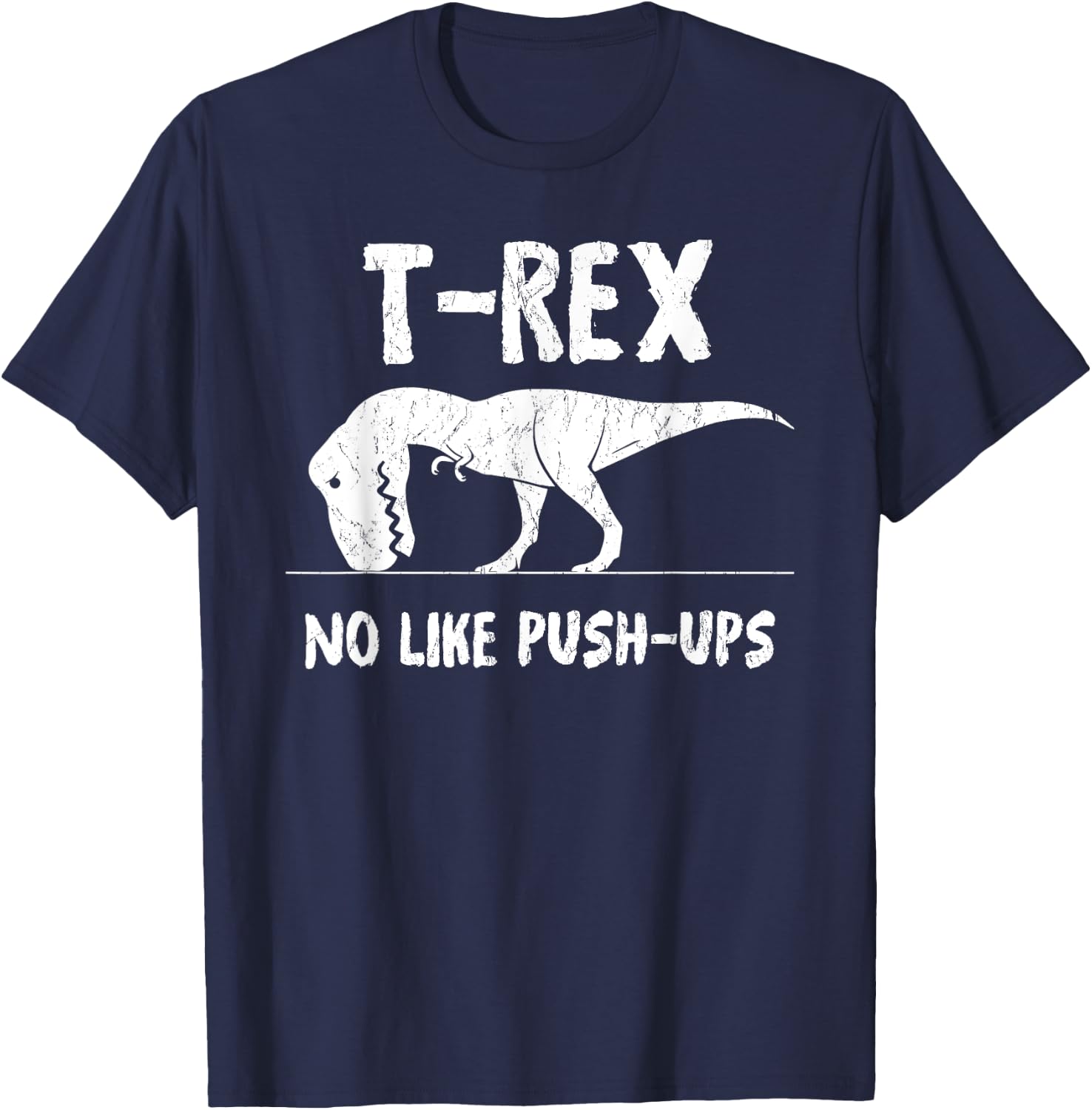 T-Rex No Like Push-Ups Funny Workout T-Shirt - T-Shirt | Navy