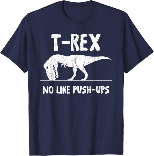 T-Rex No Like Push-Ups Funny Workout T-Shirt - T-Shirt | Navy