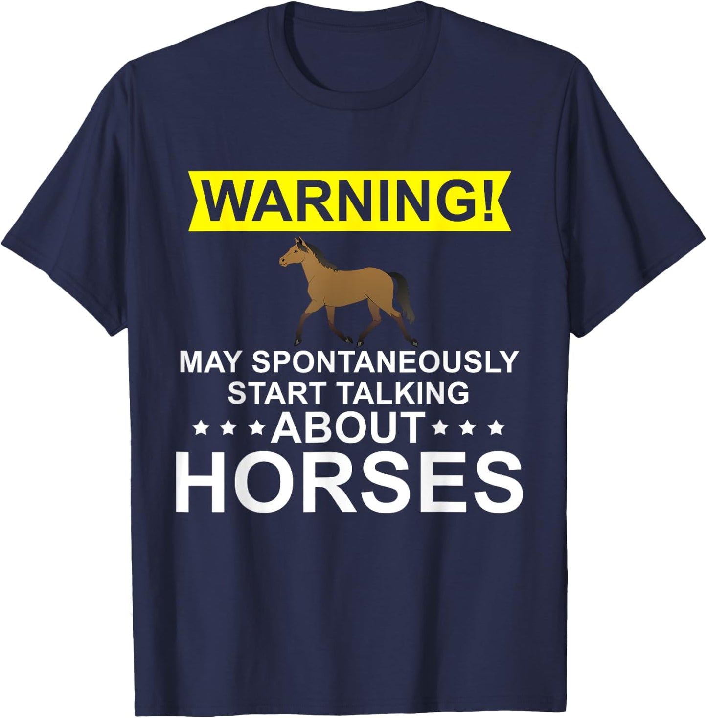 Warning May spontaneously start talking about horses T-Shirt - T-Shirt | Navy