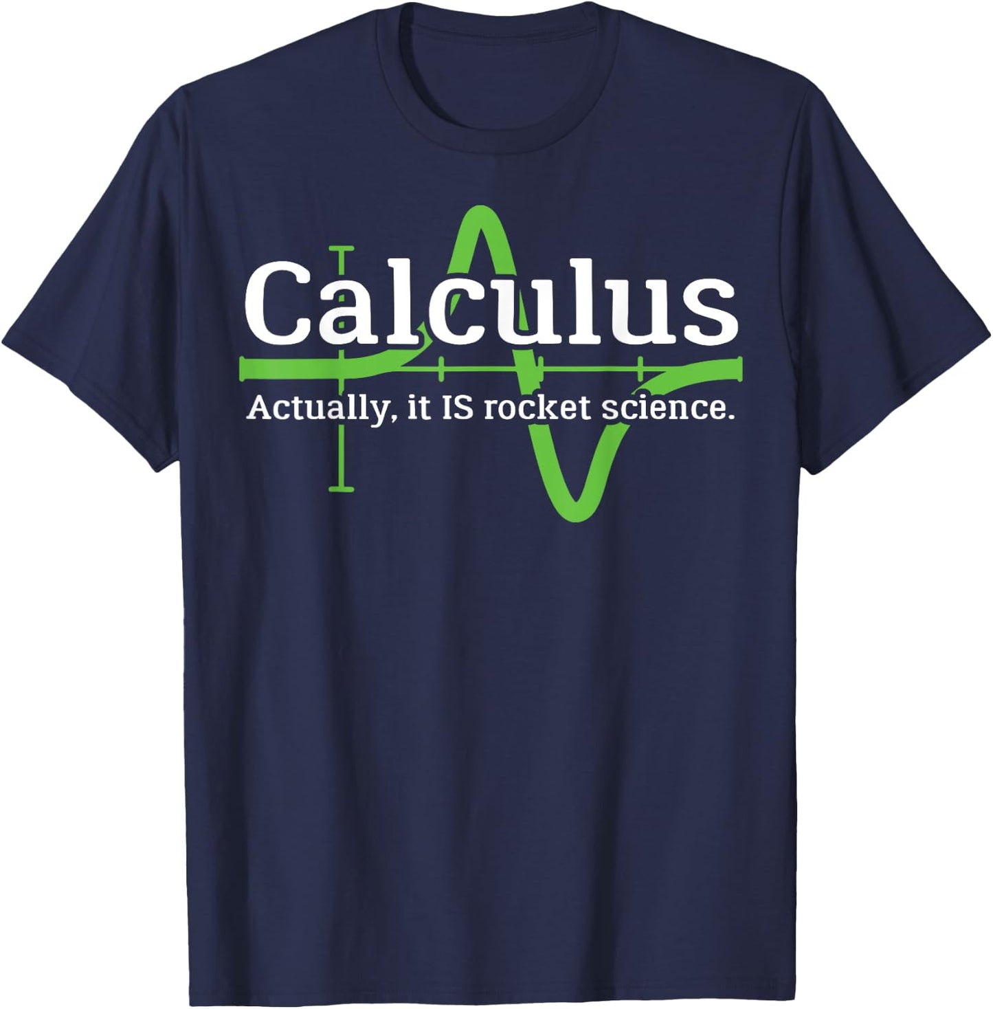 Calculus I'm a Rocket Scientist Funny Rocket Science T-Shirt - T-Shirt | Navy
