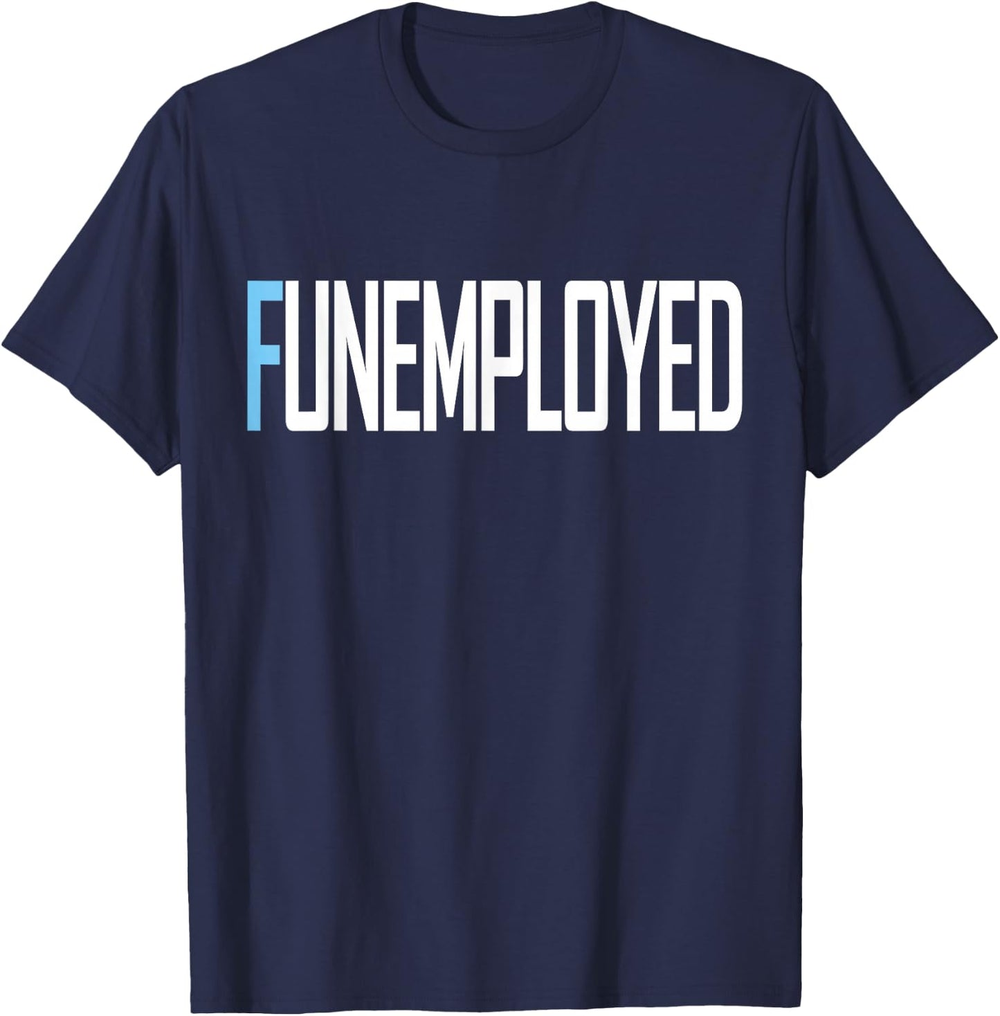 Funemployed Unemployed Welfare Funny Job T-Shirt - T-Shirt | Navy
