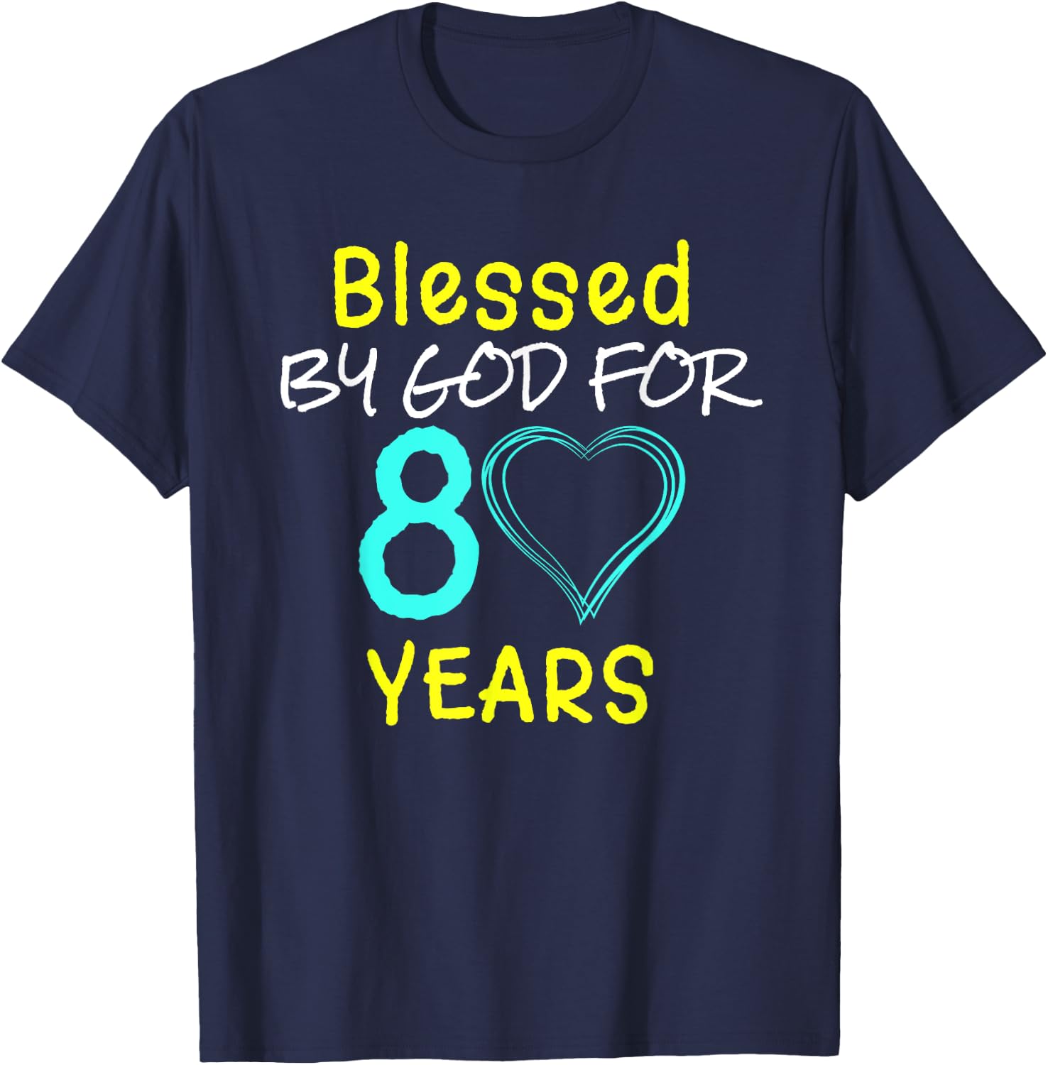 Blessed By God For 80 Years Happy 80th Birthday Gift T-Shirt - T-Shirt | Navy
