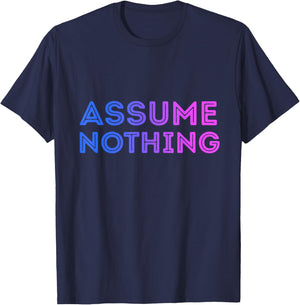 Assume Nothing Bisexual Flag Colors Bi Pride Novelty Humor T-Shirt - T-Shirt | Navy