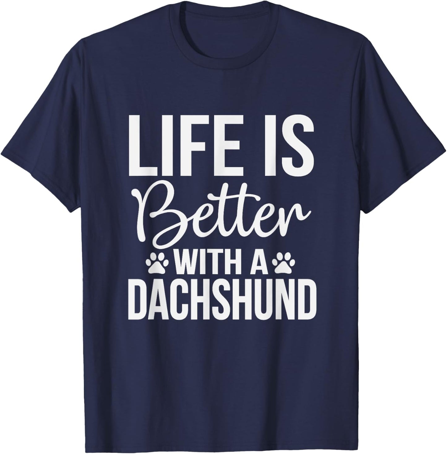 Life Better With Dachshund - Dachshund Lover Shirt Gift T-Shirt - T-Shirt | Navy