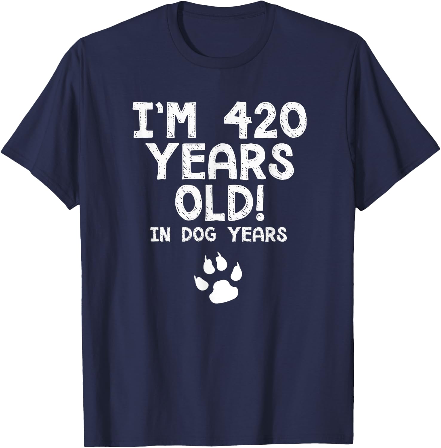 60th Birthday Gift 420 In Dog Years Funny Gag T Shirt T-Shirt - T-Shirt | Navy