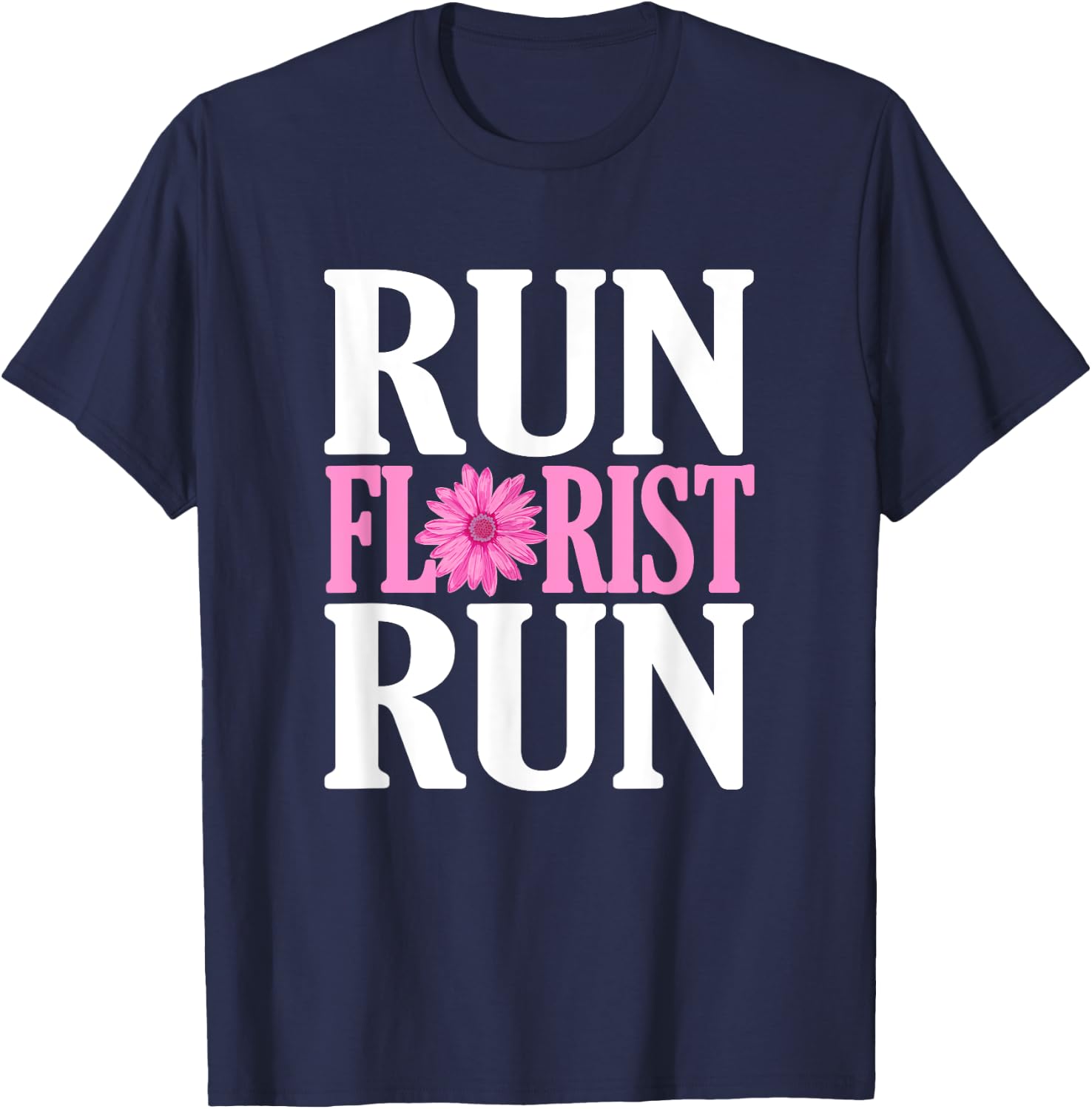 Run Florist Run Parody | Funny Florist and Flower Lover T-Shirt - T-Shirt | Navy