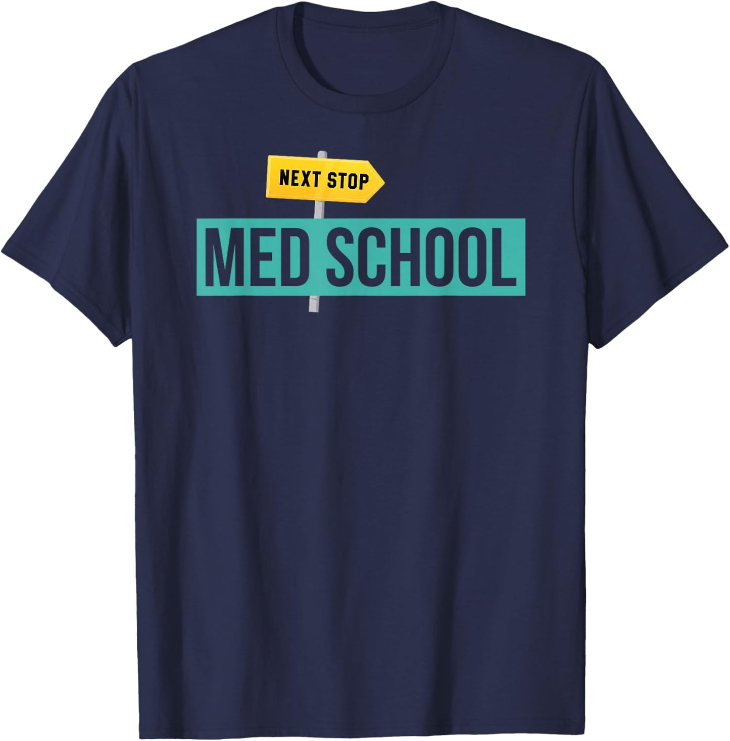 Medical Student Gift Future Doctor Next Stop Med School T-Shirt - T-Shirt | Navy