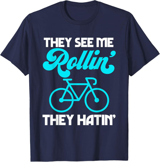 They See Me Rollin' They Hatin' Bike Bicycle Sport Cycling T-Shirt - T-Shirt | Navy