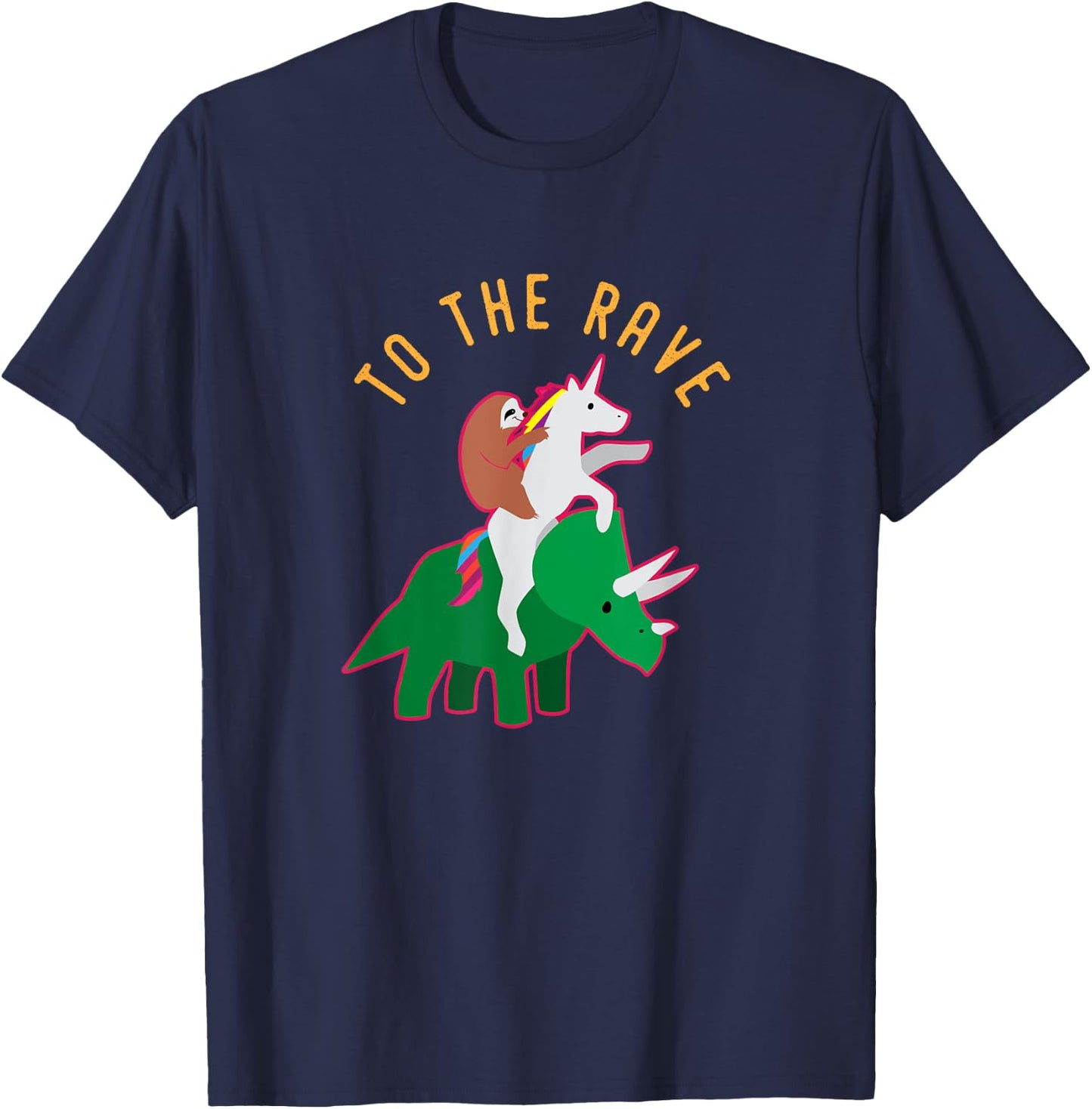 To The Rave Shirt Funny EDM Unicorn Sloth Dinosaur T-Shirt - T-Shirt | Navy